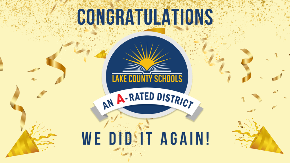 Yellow background with gold confetti and district logo in the middle which says  "Lake County Schools an A-rated District." Wording above says "Congratulations." Below says "We did it again!"
