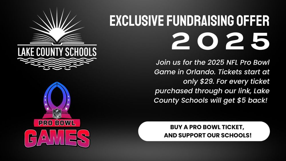 Black background with logos for Lake County Schools and NFL Pro Bowl Games. Wording reads: "Exclusive Fundraising Offer 2025. Join us for the 2025 NFL Pro Bowl Game in Orlando. Tickets start at only $29. For every ticket purchased through our link, Lake County Schools will get $5 back. Buy a Pro Bowl Ticket and Support our Schools."