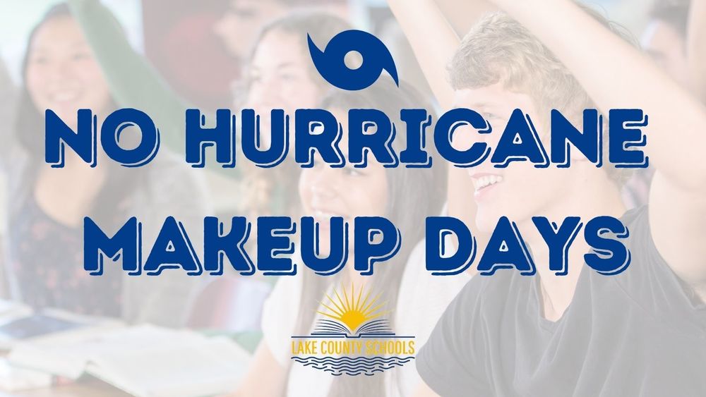 No Hurricane Makeup Days. Lake County Schools logo.
