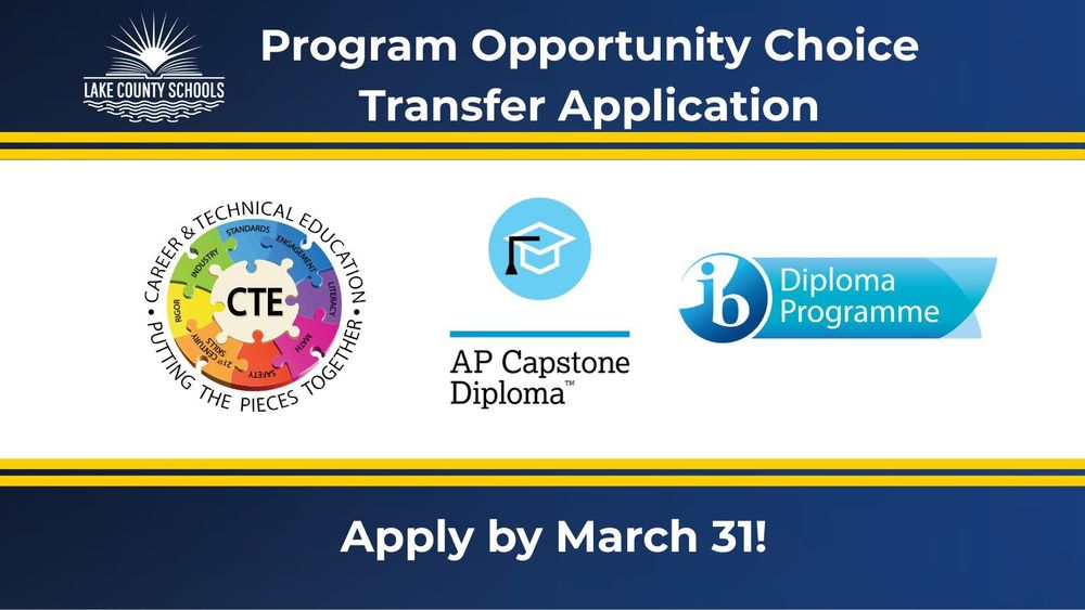 Program Opportunity Choice Transfer Application. Apply by March 31. (with logos for CTE, AP Capstone Diploma, International Baccalaureate, and Lake County Schools)