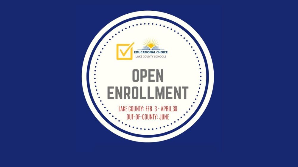 Educational Choice logo with wording that says Open Enrollment Lake County Feb 3 through April 30. Out of County June