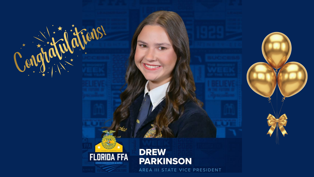 Image of teen girl in blue blazer and tie smiling against dark blue background. Wording says, "Florida FFA. Drew Parkinson, Area III State Vice Presidents." Gold balloons shown on right side. The word "Congratulations: in gold script shown on left side.