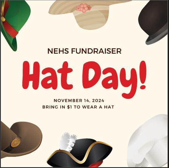 I hope this message finds you well. Students may wear any type of hat on Thursday November 14, for $1. This fundraiser will benefit the Elementary Honor Society Club (NEHS).