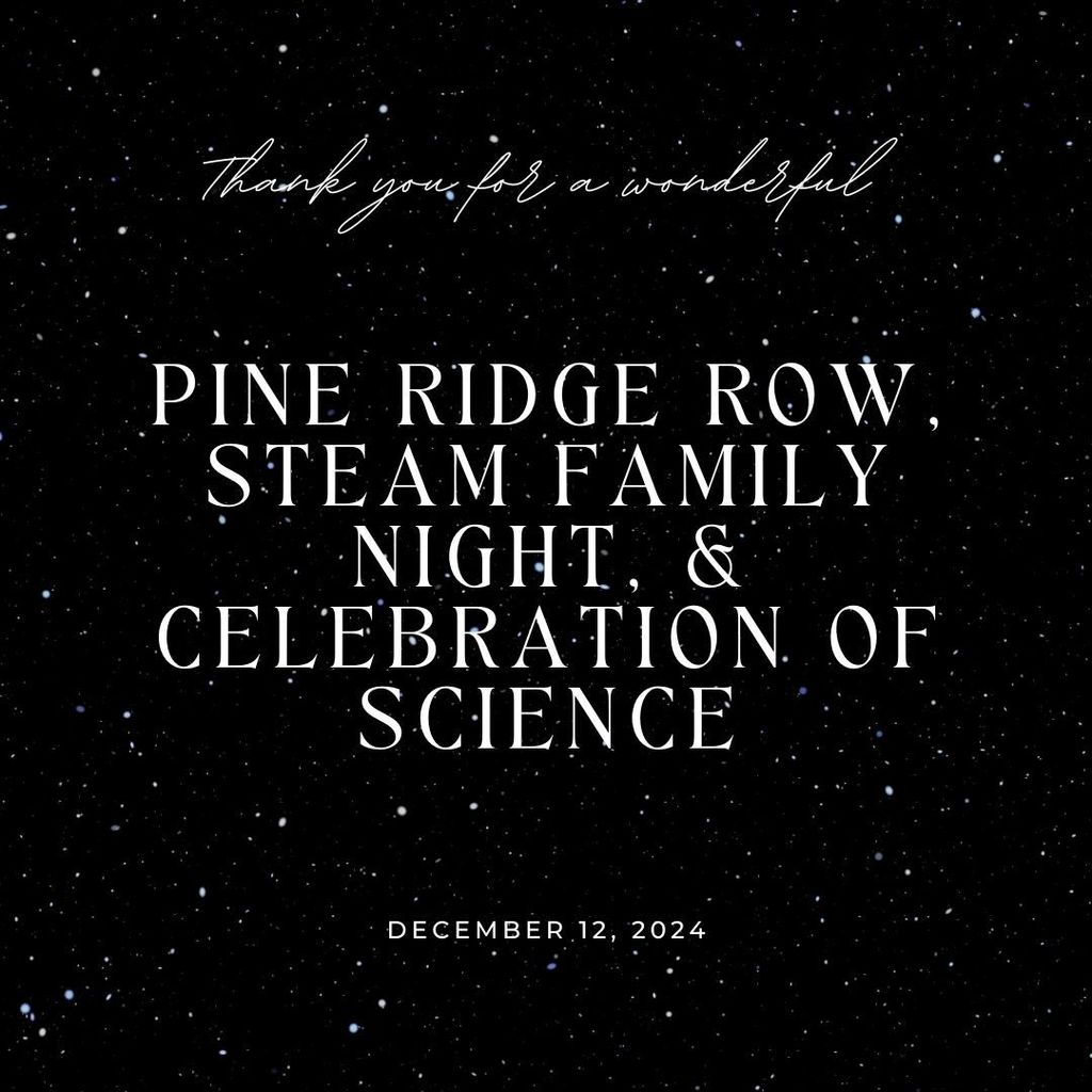 Thank you for a wonderful pine ridge row, steam night, and celebration of science.