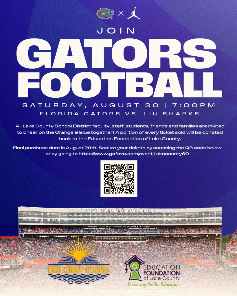 Flyer says Join Gators Football, Saturday, Aug 30, 7 p.m. Florida Gatos vs LIU Sharks. Final purchase date is Aug. 29. A portion of every ticket sold will be donated back to the Education Foundation of Lake County. Secure your tickets by scanning the QR code below or going to https://www.gofevo.com/event/Lakecounty60.