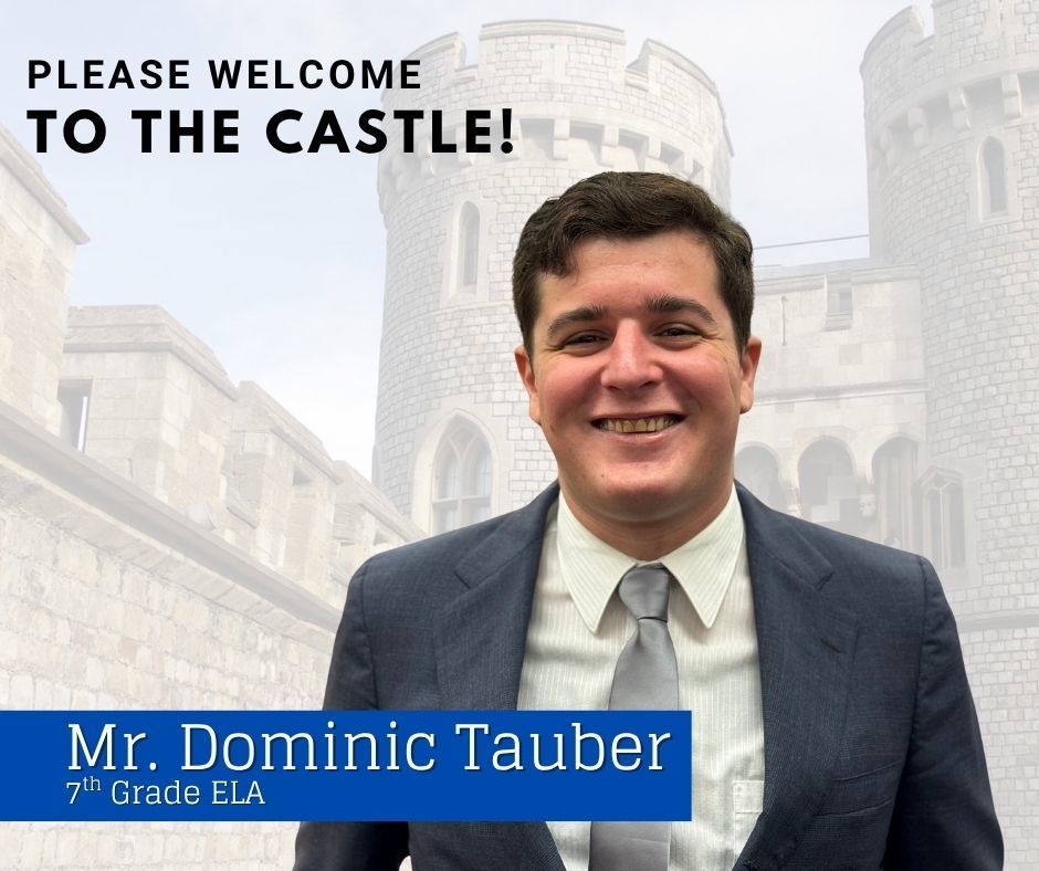 Please welcome to the Castle! Mr. Dominic Tauber 7th grade ELA