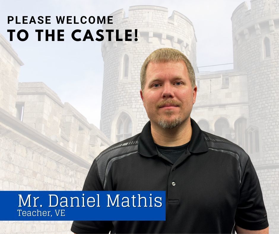 Please welcome to the castle! Mr. Daniel Mathis, Teacher VE.
