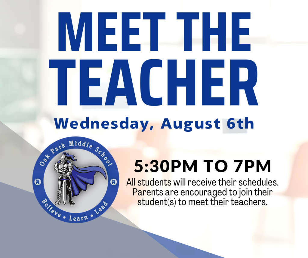 Meet the Teacher. Wednesday, August 6th. 5:30 pm to 7 pm. All students will receive their schedules. Parents are encouraged to join their student(s) to meet their teachers.