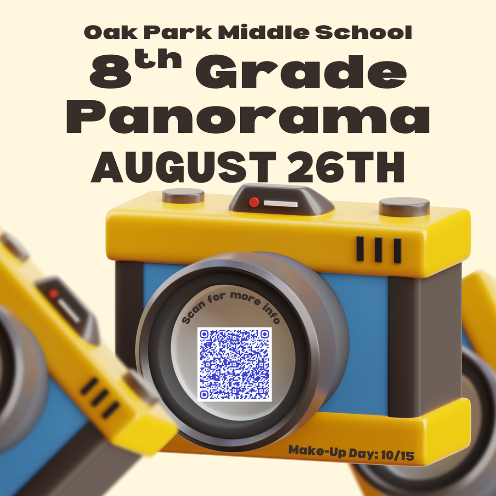 Oak Park Middle School. 8th-Grade Panorama, August 26th. Scan for more info. Make-up day: 10/15