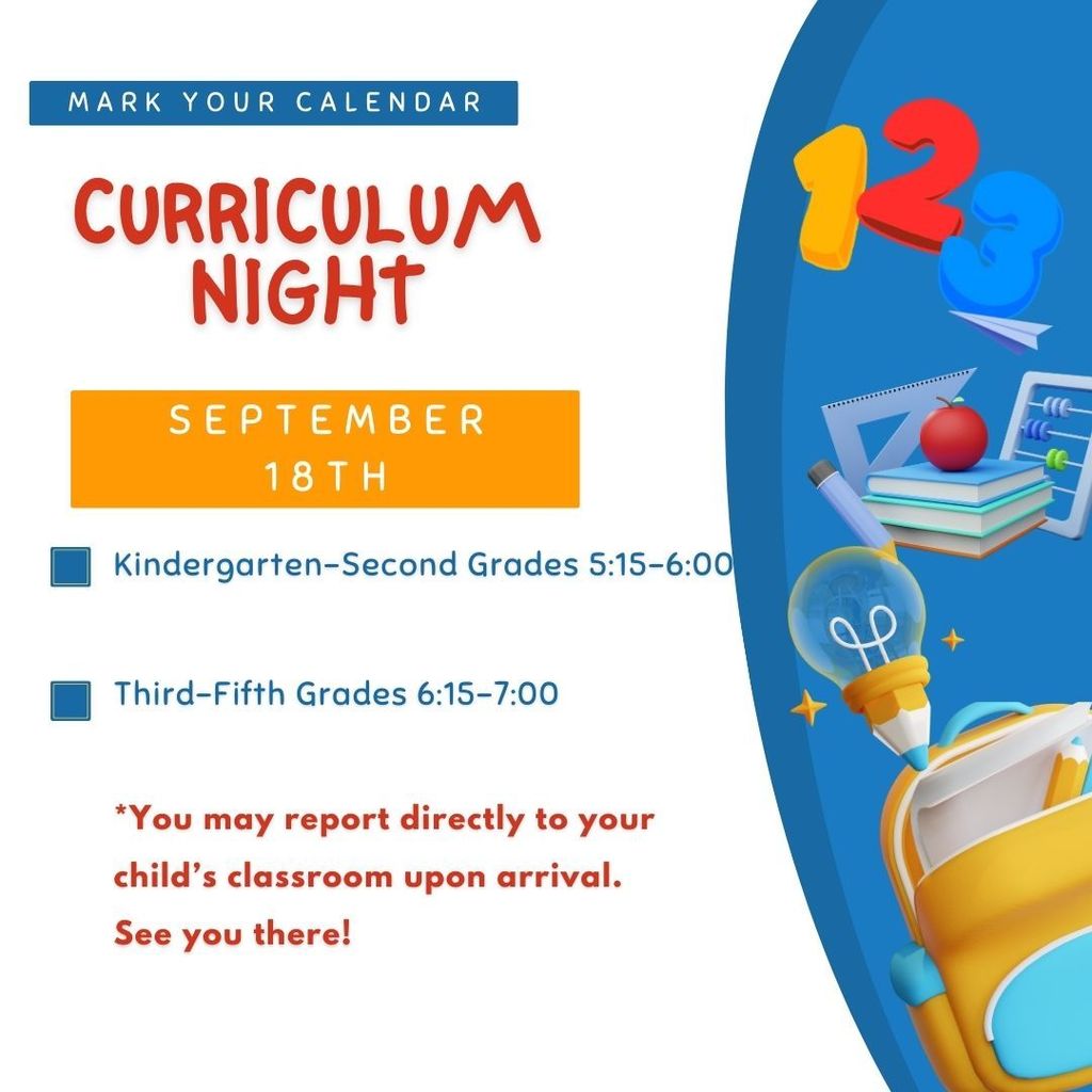 Curriculum Night is September 18th. K-2 5:15pm-6:00pm and 3-5 6:15pm-7:00pm.