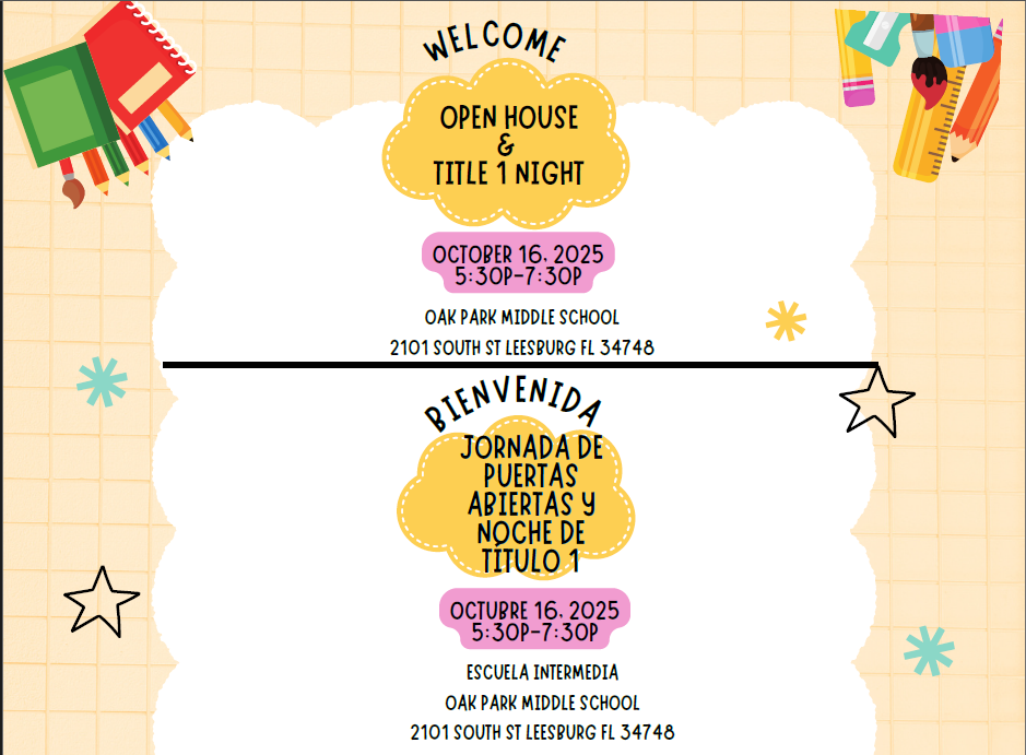 Welcome. Open House & Title 1 Night. October 16, 2025, 5:30 - 7:30 pm. Oak Park Middle School. Bienvenida. Jornada de Puertas Abiertas y Noche de Titulo 1. Octubre 16, 2025. 5:30-7:30 pm. 
