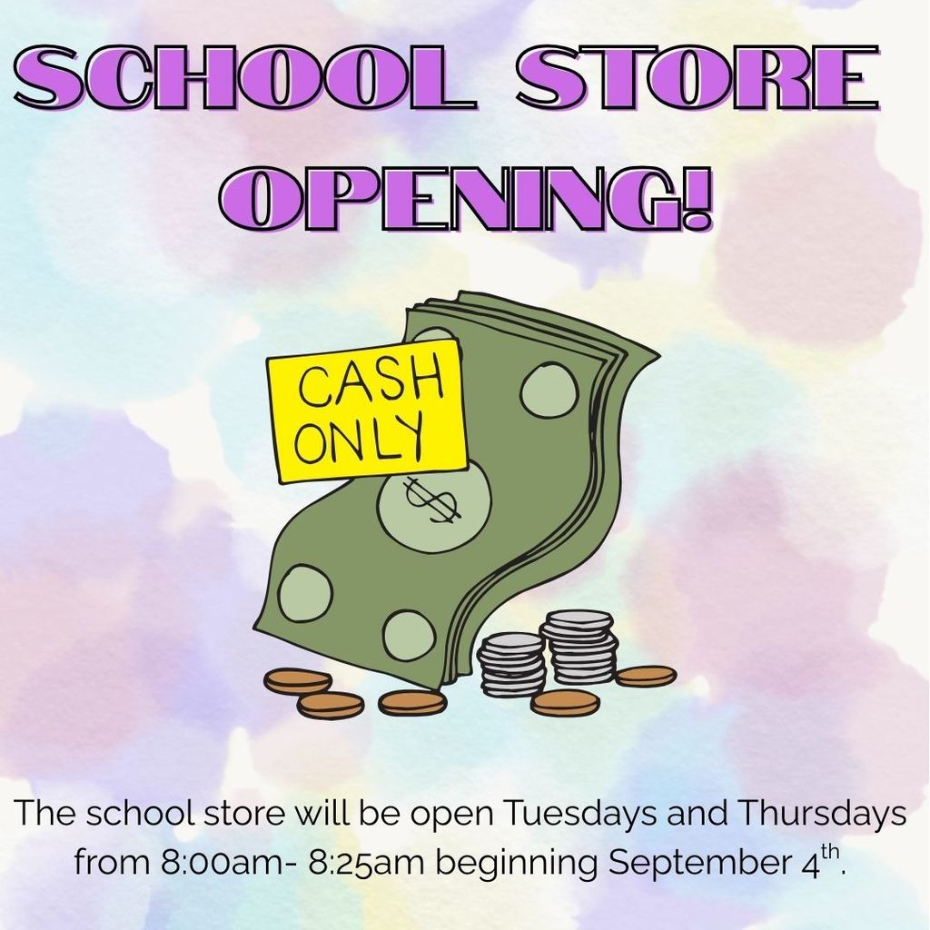 School Store open beginning on September 4th from 8 to 8:25 am. Cash only.