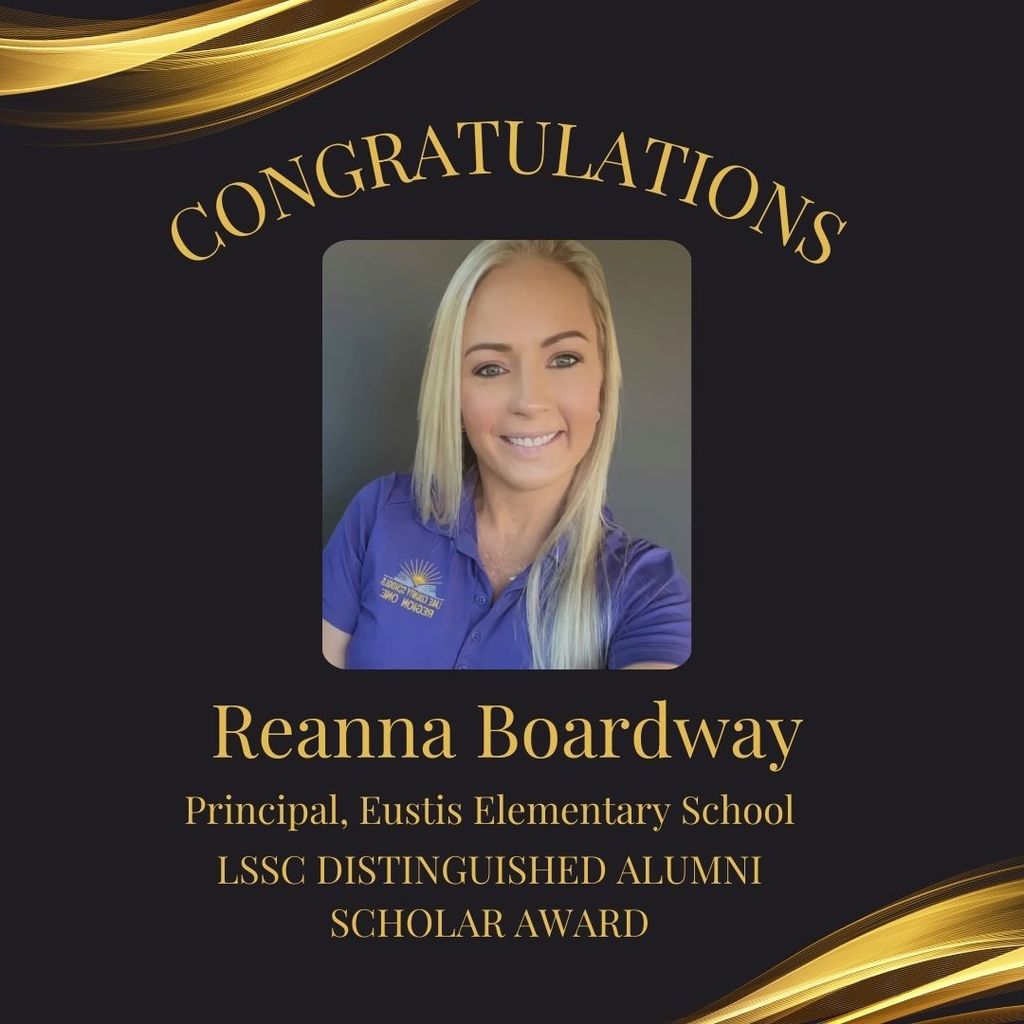 Congratulations Reanna Boardway, Principal, Eustis Elementary School, LSSC Distinguished Alumni Scholar Award