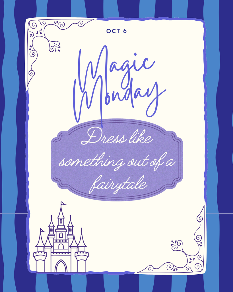 "A poster for 'Magic Monday' on October 6th, encouraging participants to 'Dress like something out of a fairytale,' featuring an ornate border and a stylized castle illustration."