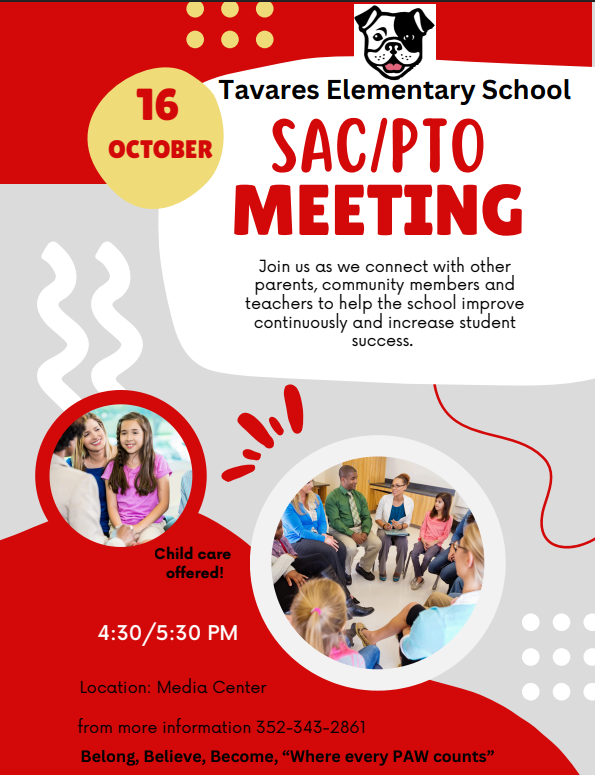 SAC/PTO meeting will be held Thursday, Oct. 16th beginning at 4:30pm in the Media Center at Tavares Elementary School.