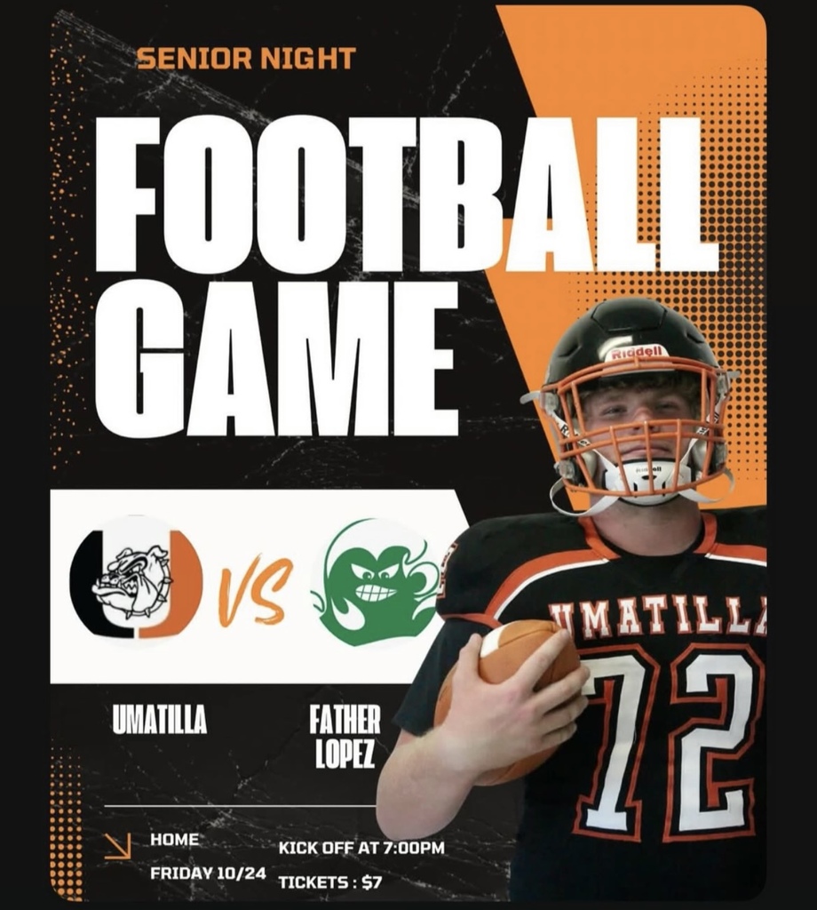 Promotional flyer for Umatilla High School’s Senior Night football game. The design features bold white and orange text reading “Senior Night Football Game.” A football player in a black and orange Umatilla uniform with the number 72 holds a football and smiles. The center shows team logos: Umatilla’s bulldog logo versus Father Lopez’s green logo. Text at the bottom reads “Home,” “Friday 10/24,” “Kickoff at 7:00 PM,” and “Tickets: $7.” The background combines orange, black, and white geometric shapes with textured details.