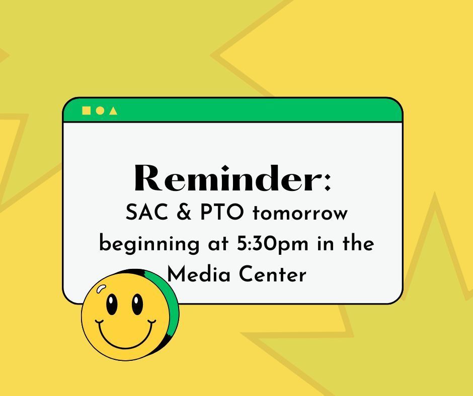 SAC and PTO November 4th beginning at 5:15pm in the Media Center. Looking forward to seeing you there.
