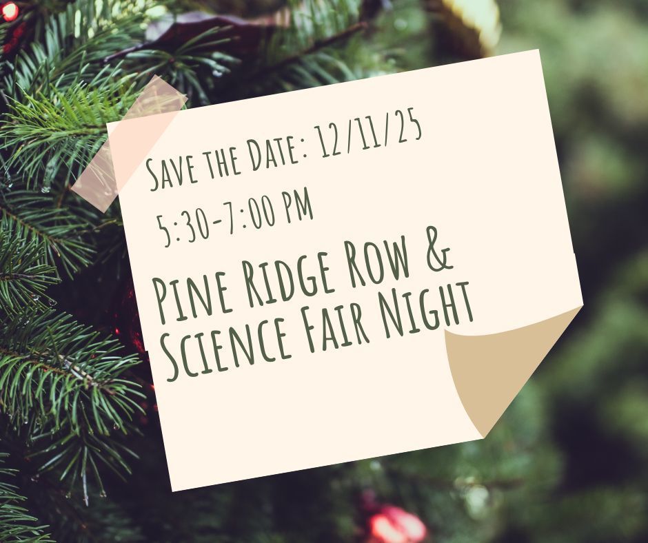 Save the date for Pine Ridge Row and Science Fair Night