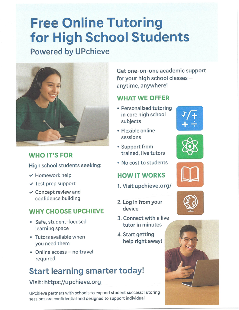 “Free Online Tutoring for High School Students, Powered by UPchieve.” The flyer shows two high school students working on laptops and smiling. Text explains that UPchieve offers free, one-on-one online tutoring in core subjects, flexible online sessions, and support from trained live tutors at no cost to students. A section labeled “Who It’s For” lists homework help, test prep, and confidence building. Another section explains how it works: visit upchieve.org, log in from your device, connect with a live tutor in minutes, and start getting help right away.