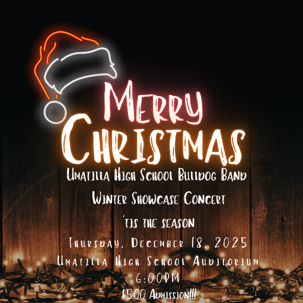 A festive concert poster on a dark wood background with glowing string lights along the bottom. At the top, neon-style text reads “Merry Christmas,” with a glowing Santa hat graphic above the word “Merry.” Below, white lettering announces “Umatilla High School Bulldog Band Winter Showcase Concert.” Additional text reads “‘Tis the Season,” followed by event details: “Thursday, December 18, 2025, Umatilla High School Auditorium, 6:00 PM.” At the bottom, text states “$5.00 Admission!!!” The overall design has a warm, holiday-themed glow.