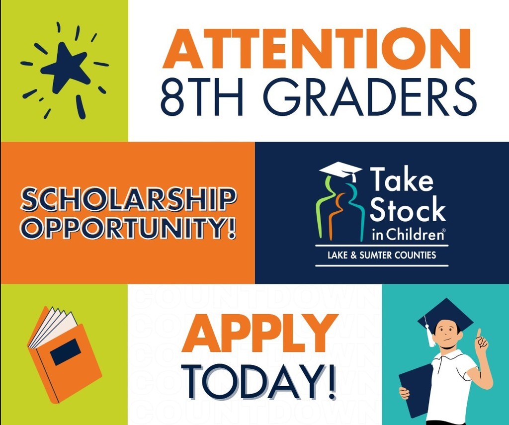 Attention 8th graders. Scholarship Opportunity. Take Stock in Children Lake & Sumter Counties. Apply Today.