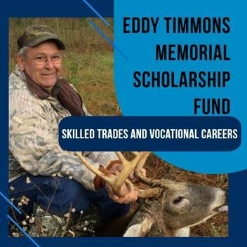 Graphic for the Eddy Timmons Memorial Scholarship Fund featuring an older man in a camouflage jacket and cap sitting outdoors beside a deer with antlers. Blue overlay text reads “Eddy Timmons Memorial Scholarship Fund” and “Skilled Trades and Vocational Careers.”