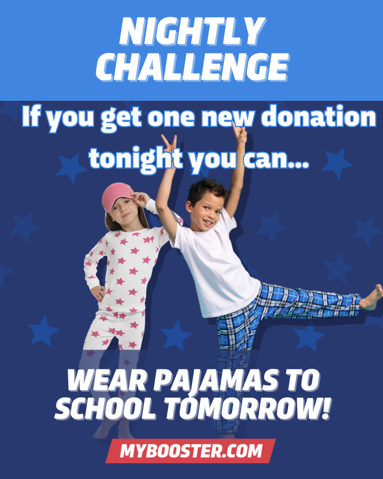If you haven’t already, take a minute to register your student TONIGHT at MyBooster.com. Then, raise awareness and share your page by emailing it to friends, family, and neighbors. We have another challenge tonight: Any student who gets a new donation tonight of ANY AMOUNT can wear their pajamas to school tomorrow. View our school’s progress toward our $20,000 goal on MyBooster.com!