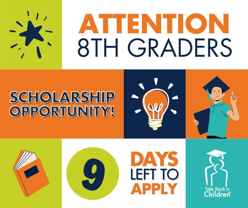 Image of star, book, student in graduation cap and Take Stock in Children logo. Wording says "Attention 8th graders. Scholarship Opportunity. 9 days left to apply."