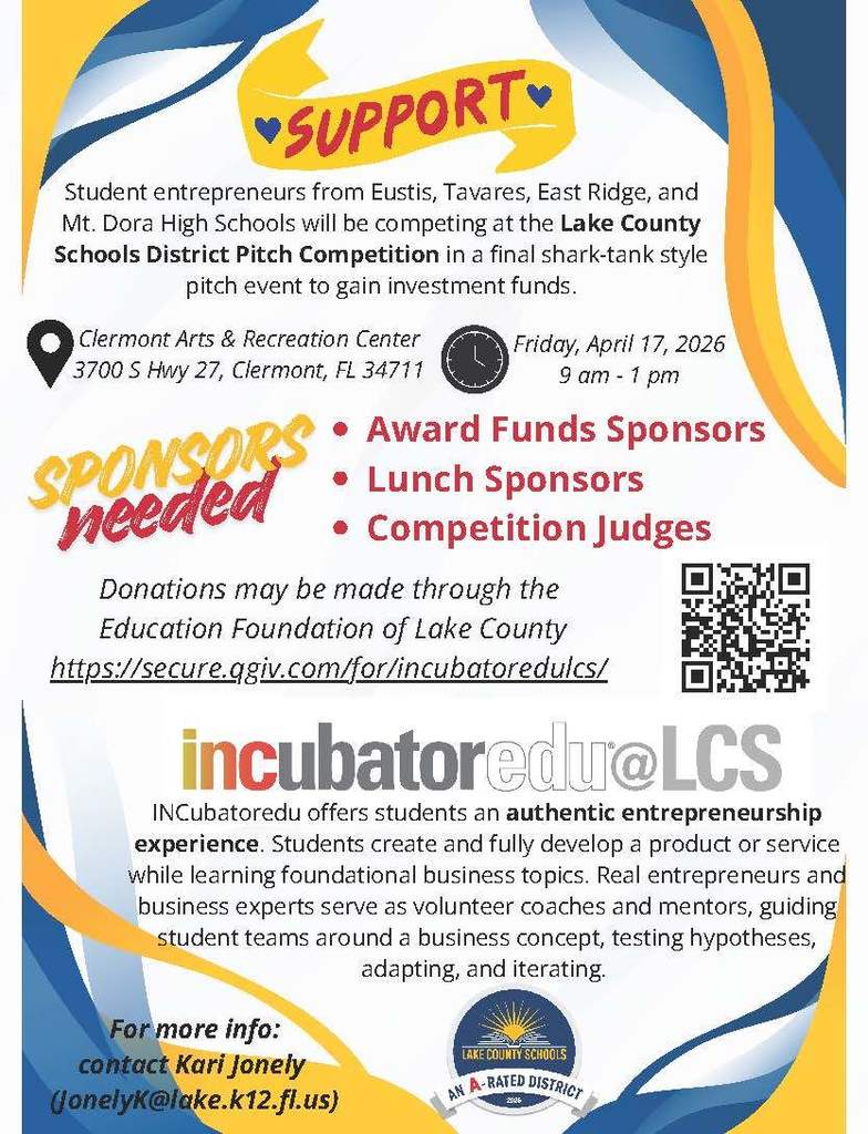 Incubatoredu sponsors needed - award funds sponsors, lunch sponsors, competition judges. FOr more info, contact Kari Jonely at JonelyK@lake.k12.fl.us