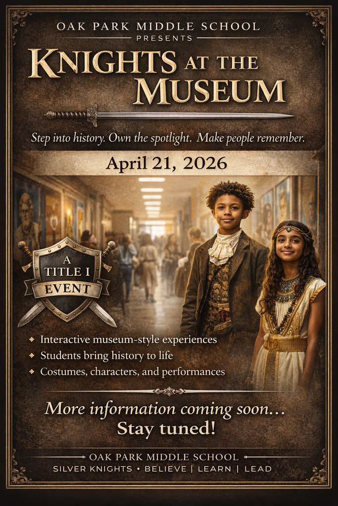 A school event flyer for “Knights at the Museum” at Oak Park Middle School featuring a black and cream museum-style design, event date April 21, 2026, labeled as a Title I event, with messaging that more information is coming soon.
