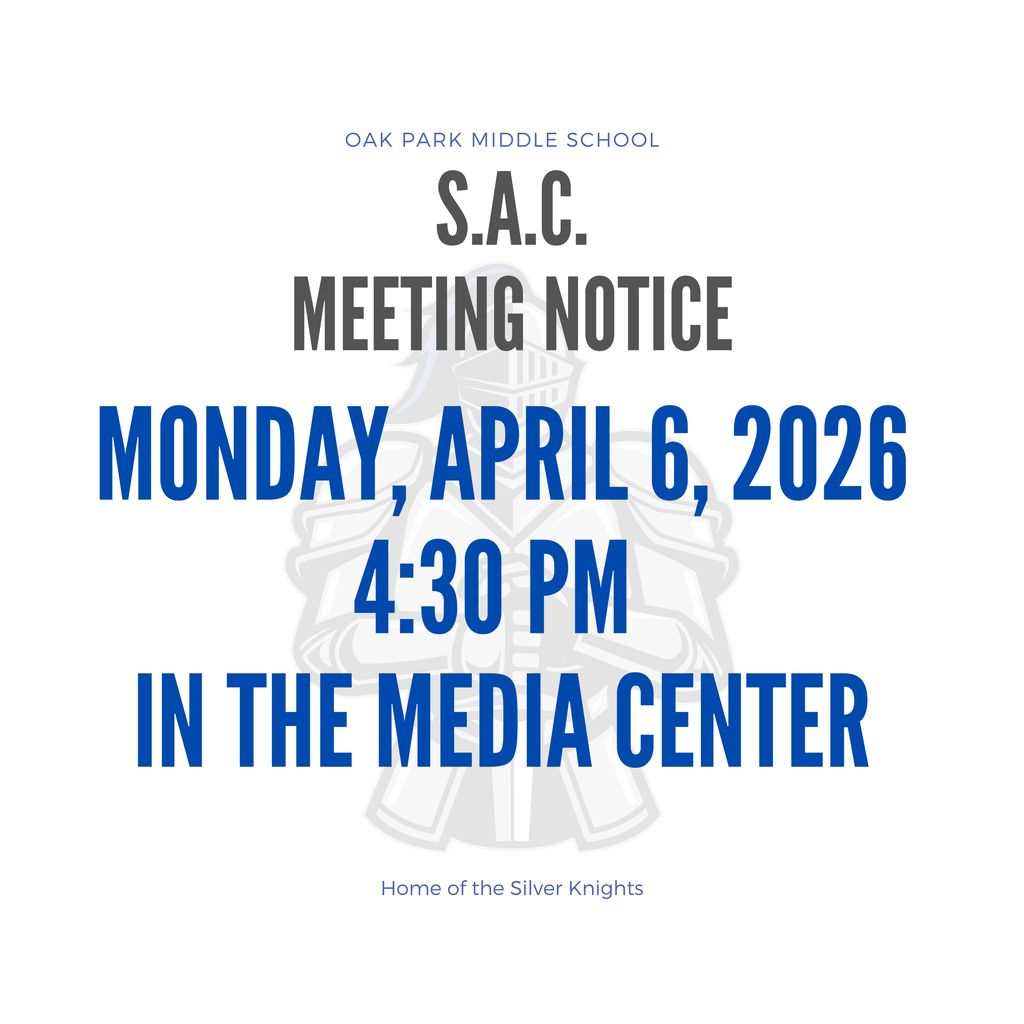A school announcement graphic from Oak Park Middle School with a light gray background and a faint image of a knight in armor. The text reads: “S.A.C. Meeting Notice. Monday, April 6, 2026, at 4:30 PM in the Media Center.” At the bottom, it says “Home of the Silver Knights.” The main text is in bold blue and gray fonts.