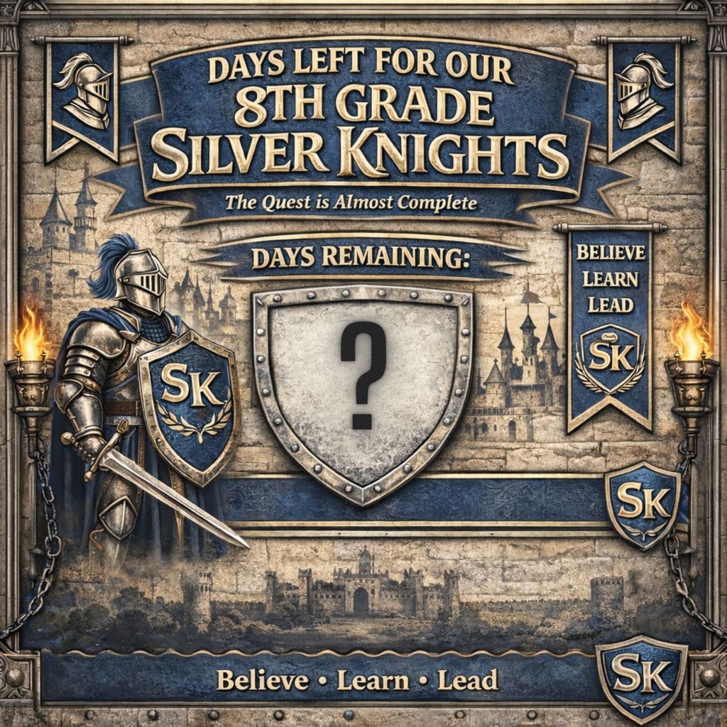 A medieval-themed school countdown poster in blue and silver showing “Days Left for Our 8th Grade Silver Knights – The Quest is Almost Complete.” A knight in armor stands beside a shield displaying a question mark for the number of days remaining. The background features a castle, banners reading “Believe, Learn, Lead,” and school-themed shields with “SK.”