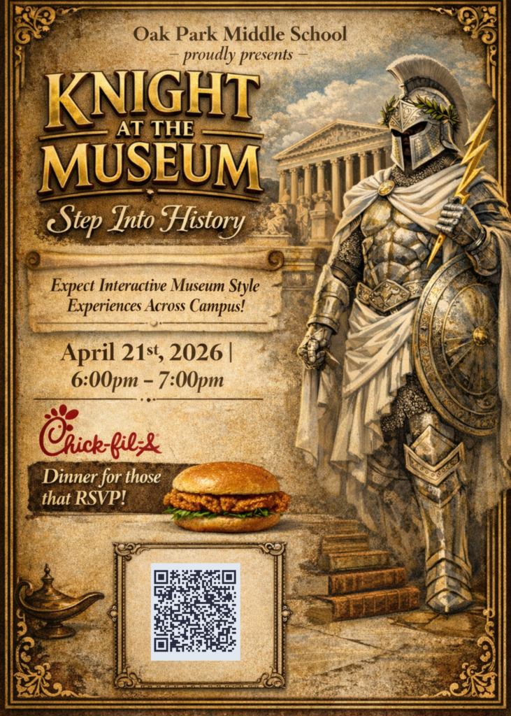 A medieval-themed poster announces “Knight at the Museum” at Oak Park Middle School. It features an armored knight holding a lightning bolt and shield next to a classical museum building. The event is scheduled for April 21, 2026, from 6:00 to 7:00 PM, with interactive experiences across campus. A Chick-fil-A logo and sandwich indicate dinner for those who RSVP. A QR code and a link are provided for registration.