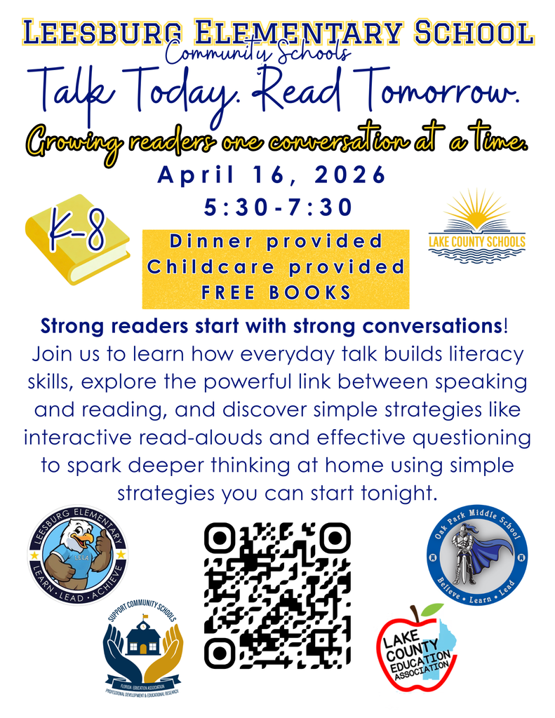 A flyer for a family literacy event hosted by Leesburg Elementary Community Schools titled “Talk Today. Read Tomorrow.” The event will take place on April 16, 2026, from 5:30 to 7:30 PM and is open to K–8 families. The flyer highlights that dinner, childcare, and free books will be provided. The message emphasizes that strong readers start with strong conversations and invites families to learn strategies to build literacy through everyday talk, including interactive read-alouds and questioning techniques. The flyer includes logos for Leesburg Elementary, Oak Park Middle School, Lake County Schools, and the Lake County Education Association, along with a QR code for more information.