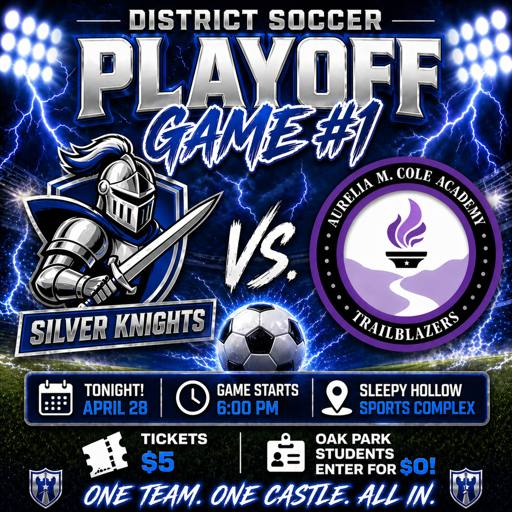 ### ADA Alt Text  Graphic promoting a district soccer playoff game. The design features a dramatic stadium background with bright lights and blue lightning effects. Large text reads “District Soccer Playoff Game #1.” On the left is the Oak Park Middle School Silver Knights knight mascot, and on the right is the Aurelia M. Cole Academy Trailblazers logo in purple and black. Game details shown include “Tonight, April 28,” “Game starts at 6:00 PM,” and location “Sleepy Hollow Sports Complex.” Ticket information states “Tickets $5” and “Oak Park students enter for $0.” The bottom reads “One Team. One Castle. All In.”