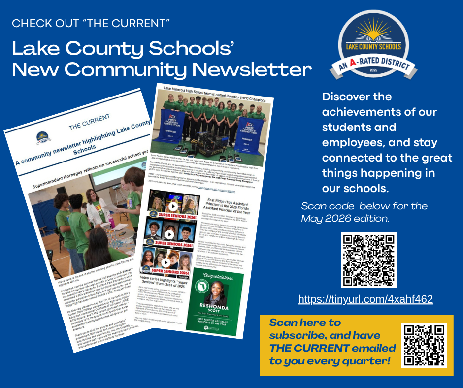 Images of two newsletter pages. Wording says, "Check out "The Current," Lake County Schools' New Community Newsletter. Discover the achievements of our students and employees, and stay connected to the great things happening in our schools. Scan below for the May 2028 edition.Scan here to subscribe, and have THE Current emailed to you every quarter."