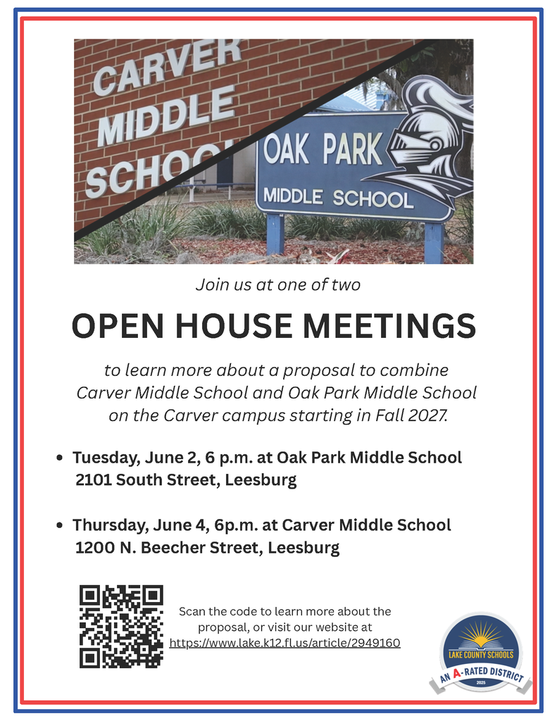 Photo of signage at Carver Middle School and Oak Park Middle School. Flyer reads, "Join us at one of two Open House Meetings to learn more about a proposal to combine Caver Middle School and Oak Park Middle School on the Carver campus starting in Fall 2027. Tuesday, June 2, 6 p.m. at Oak Park and Thursday, June 4, 6 p.m. at Carver. Scan the code to learn more about the proposal, or visit our website at https://www.lake.k12.fl.us/article/2949160." LCS logo in bottom corner. 