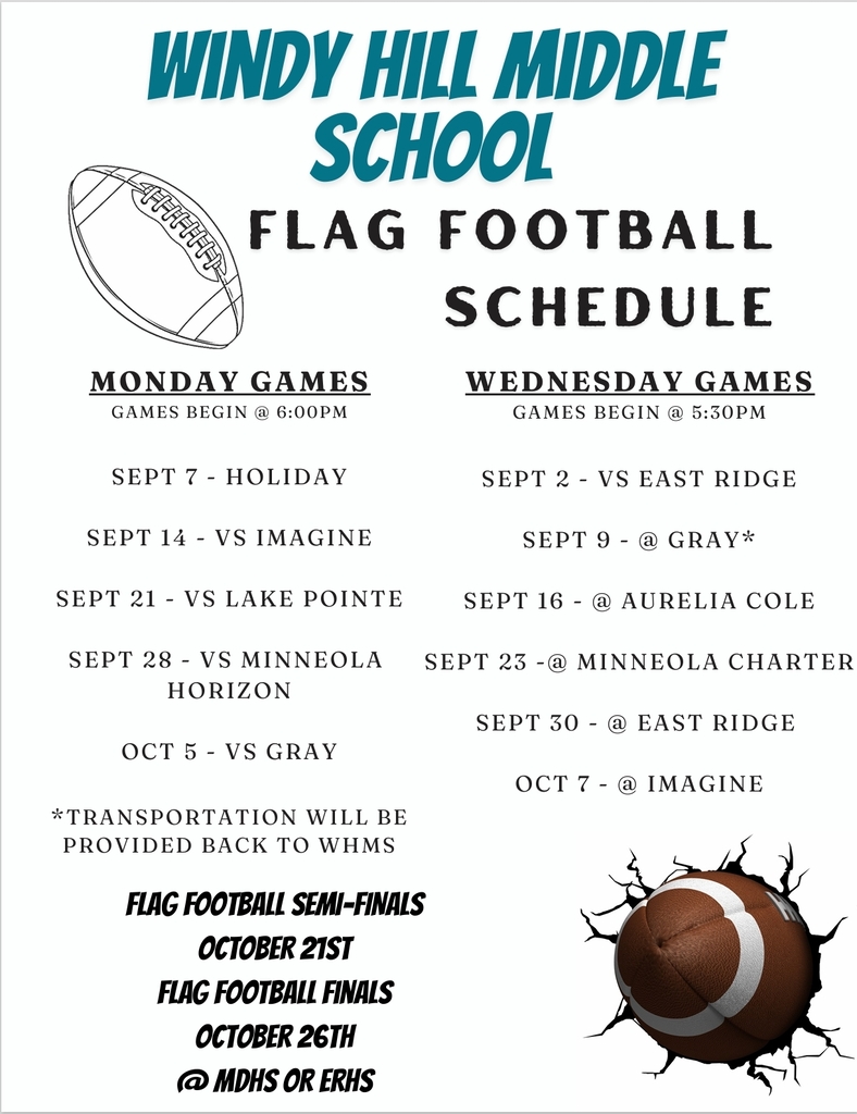 WHMS Flag football schedule games will be Mondays and Wednesdays beginning September 2. and ending October 7th, Monday games will be at 6pm and Wednesday games will be at 530pm