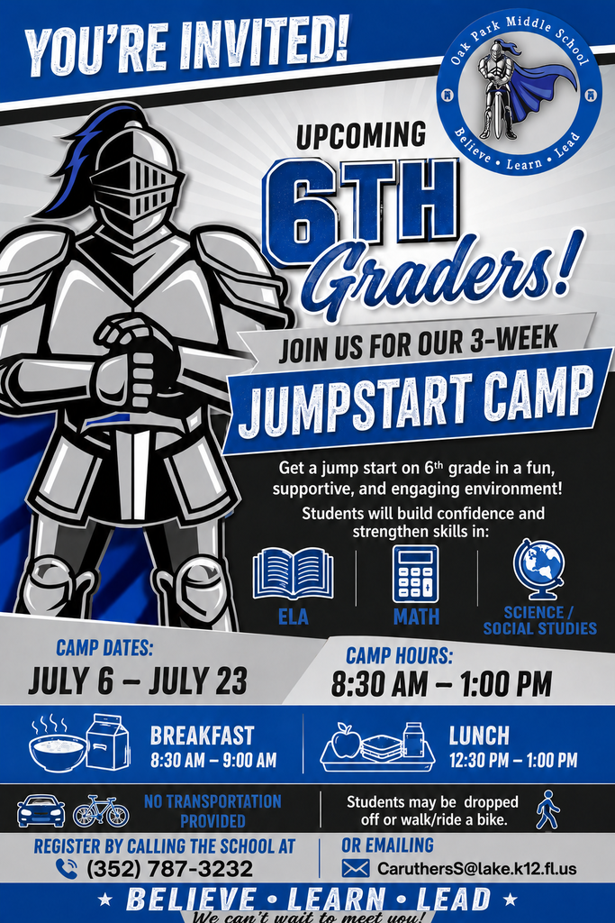 Promotional flyer for Oak Park Middle School's 6th Grade Jumpstart Camp. The flyer features a large silver knight mascot and the Oak Park Middle School logo with the motto "Believe • Learn • Lead." The program is a three-week academic camp for incoming sixth-grade students focused on ELA, Math, and Science/Social Studies. Camp dates are July 6 through July 23 from 8:30 a.m. to 1:00 p.m. Breakfast is served from 8:30 to 9:00 a.m., and lunch is served from 12:30 to 1:00 p.m. No transportation is provided; students may be dropped off or walk or ride a bicycle. Families can register by calling 352-787-3232 or emailing CaruthersS@lake.k12.fl.us.