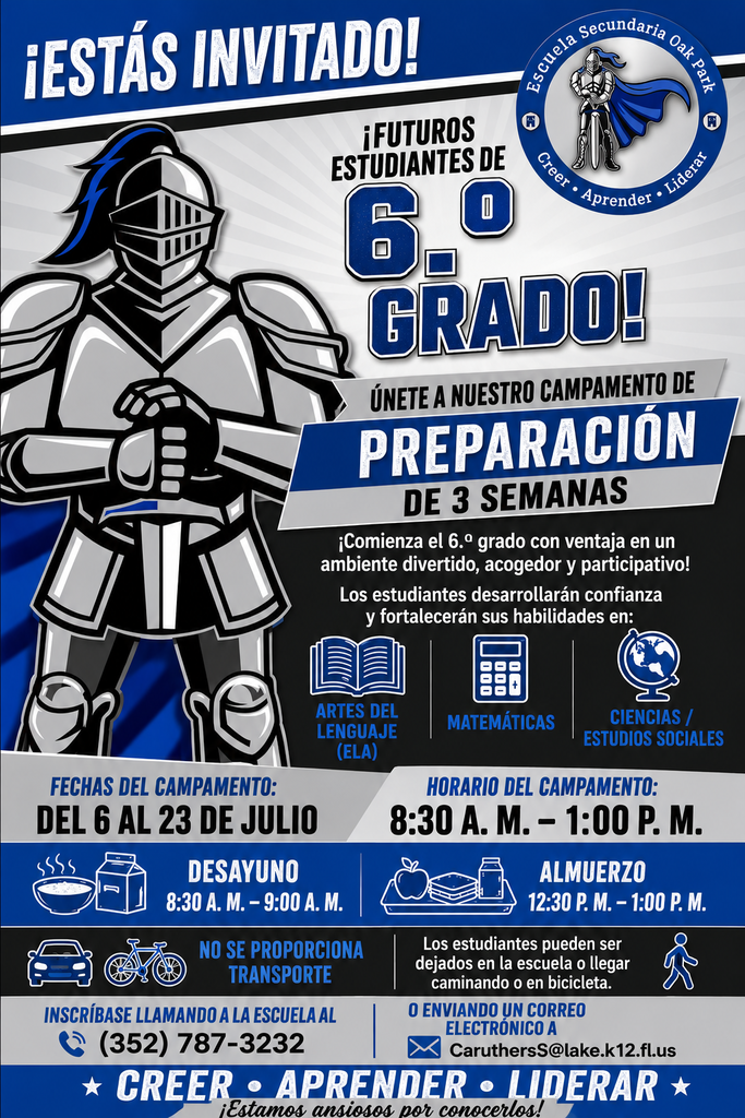 Volante promocional en español para el Campamento de Preparación de 6.º grado de Oak Park Middle School. El diseño muestra un caballero plateado y el logotipo de la escuela con el lema “Creer • Aprender • Liderar”. El campamento académico de tres semanas está dirigido a estudiantes que ingresarán al 6.º grado y se enfoca en Artes del Lenguaje, Matemáticas, Ciencias y Estudios Sociales. Las fechas son del 6 al 23 de julio, de 8:30 a. m. a 1:00 p. m. Se ofrece desayuno de 8:30 a 9:00 a. m. y almuerzo de 12:30 a 1:00 p. m. No se proporciona transporte. Para inscribirse, las familias pueden llamar al 352-787-3232 o enviar un correo electrónico a CaruthersS@lake.k12.fl.us.