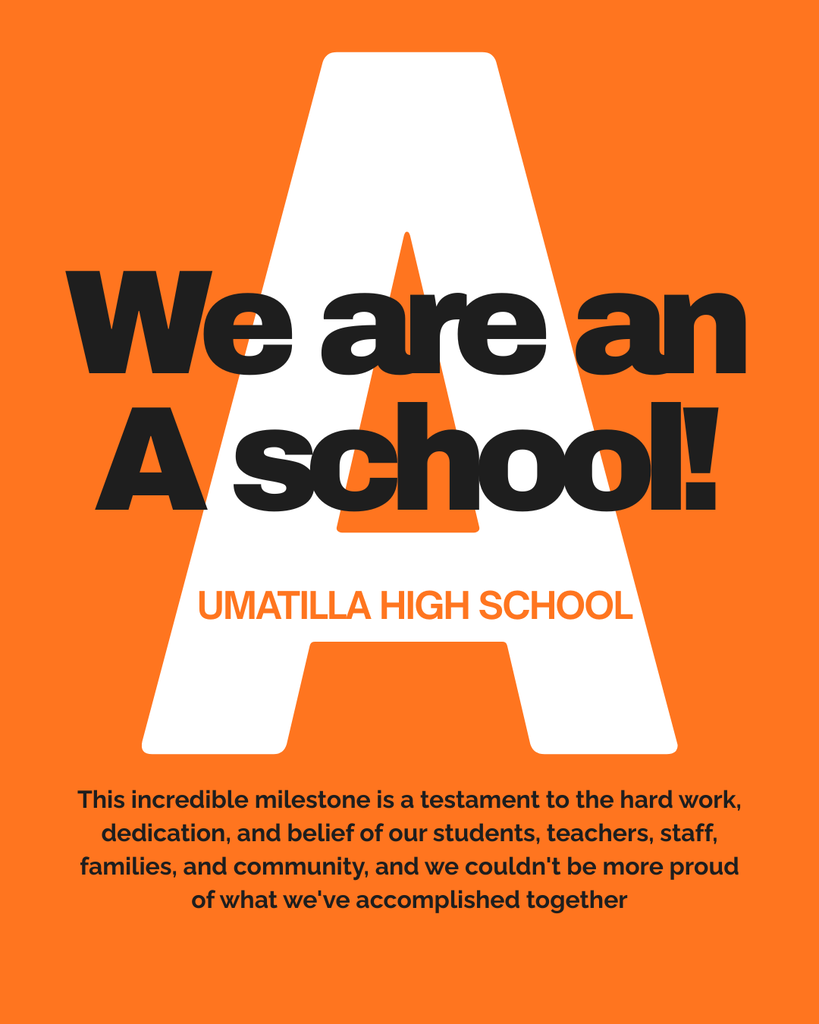 Orange background with white "A" design. "We are an A school!" text. Name "UMATILLA HIGH SCHOOL" at the bottom. A text highlights the milestone and gratitude to students, teachers, staff, and families.