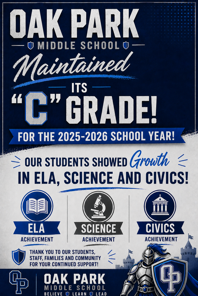 A blue, silver, and white Oak Park Middle School graphic announces that the school maintained its "C" school grade for the 2025–2026 school year. The graphic also highlights student growth in ELA Achievement, Science Achievement, and Civics Achievement. Icons of a book, microscope, and government building represent the three subject areas. A knight mascot appears in the lower-right corner, and the Oak Park Middle School logo and the words "Believe • Learn • Lead" are displayed at the bottom. The graphic thanks students, staff, families, and the community for their continued support.