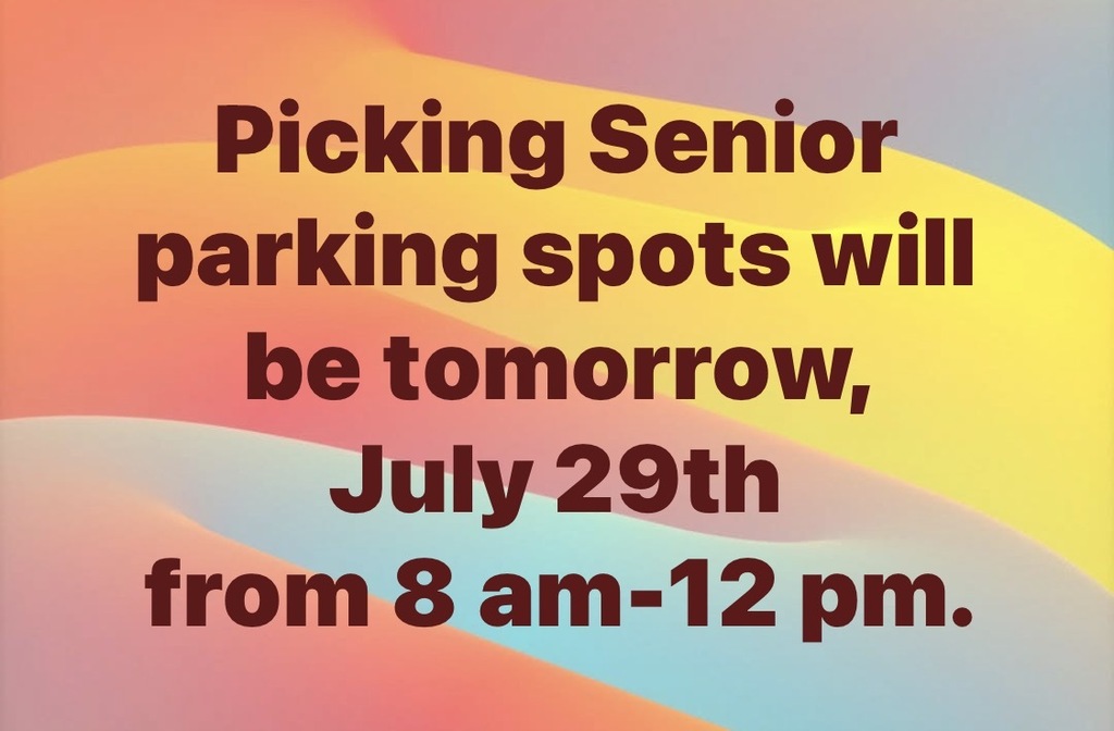 A colorful background with bold text in red. The text reads: "Picking Senior parking spots will be tomorrow, July 29th from 8 am-12 pm."