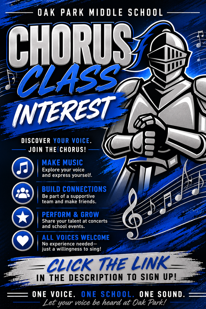 Promotional flyer for Oak Park Middle School Chorus Class Interest. The graphic features a blue, black, and silver color scheme with a metallic knight in armor holding a sword on the right side. Surrounding the knight are musical notes and a treble clef. Top text reads: "Oak Park Middle School - Chorus Class Interest. Discover your voice. Join the chorus!" Key benefits listed on the left: Make Music: Explore your voice and express yourself. Build Connections: Be part of a supportive team and make friends. Perform & Grow: Share your talent at concerts and school events. All Voices Welcome: No experience needed—just a willingness to sing! Bottom text reads: "Click the link in the description to sign up! One Voice. One School. One Sound. Let your voice be heard at Oak Park!"