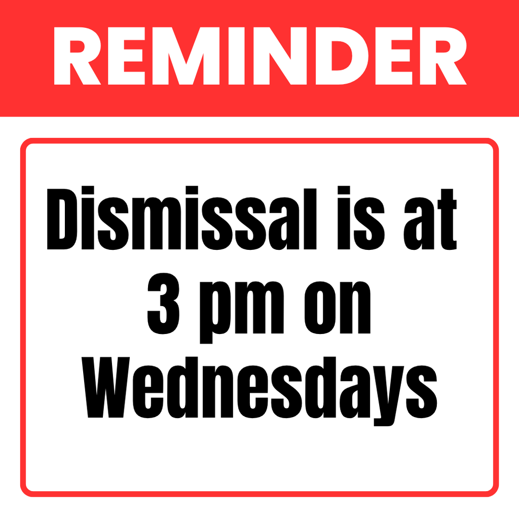 A red and white sign displays the text: "REMINDER Dismissal is at 3 pm on Wednesdays".