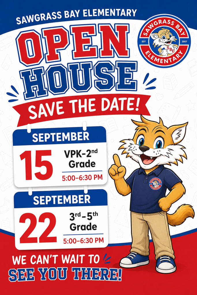 Poster for Sawgrass Bay Elementary's Open House event. A cartoon bobcat mascot wearing a blue polo shirt. Text reads "Sawgrass Bay Elementary Open House Save the Date. September 15th for VPK - 2nd grade from 5pm - 6:30pm and September 22nd for 3rd - 5th grade from 5pm to 6:30pm. "
