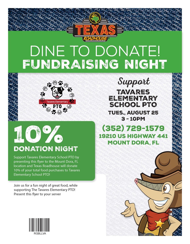 Support the Tavares Elementary School PTO by presenting this flyer to the Mount Dora, FL location and Texas Roadhouse will donate 10% of your total food purchases to the Tavares Elementary School PTO.