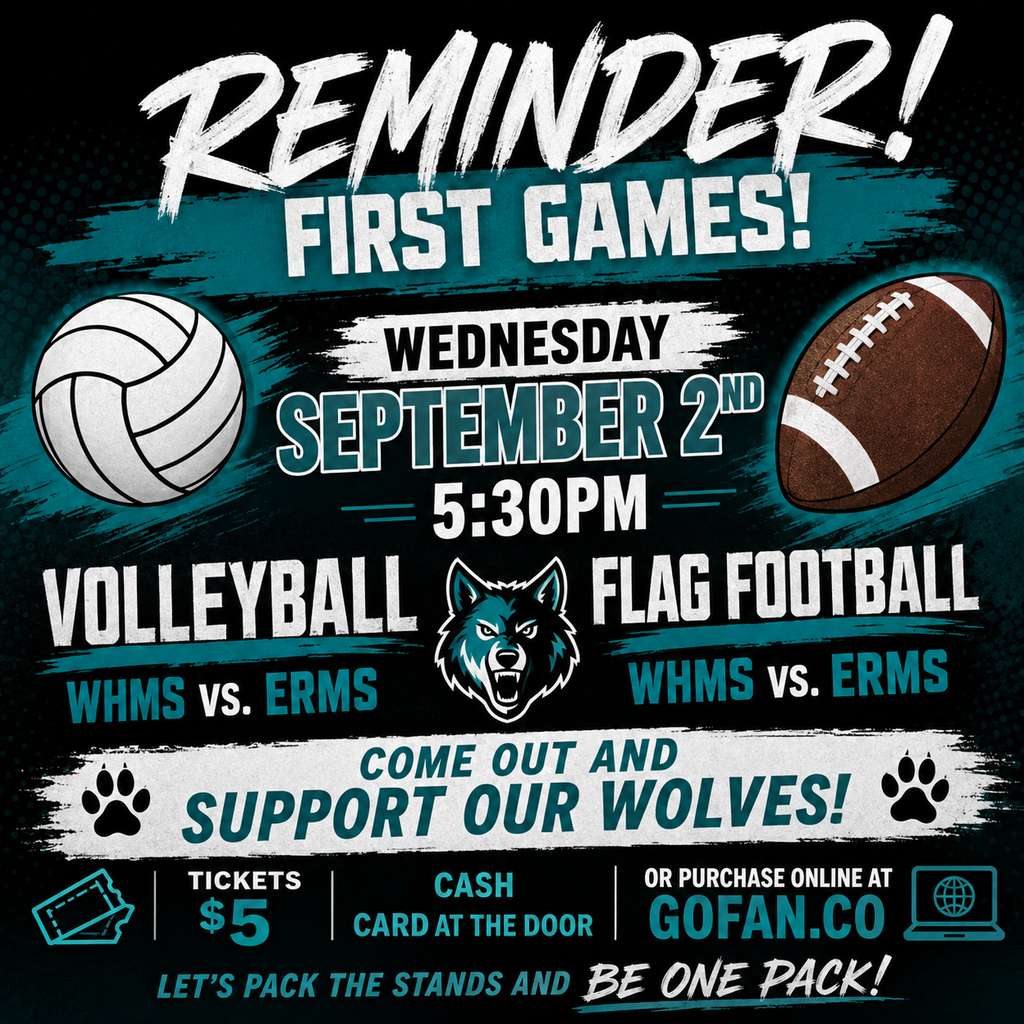 First games for WHMS vs. ERMS volleyball and flag football at 5:30 pm at windy hill middle school. tickets are $5. cash or card at the door or purchase on line at gofan.co. 