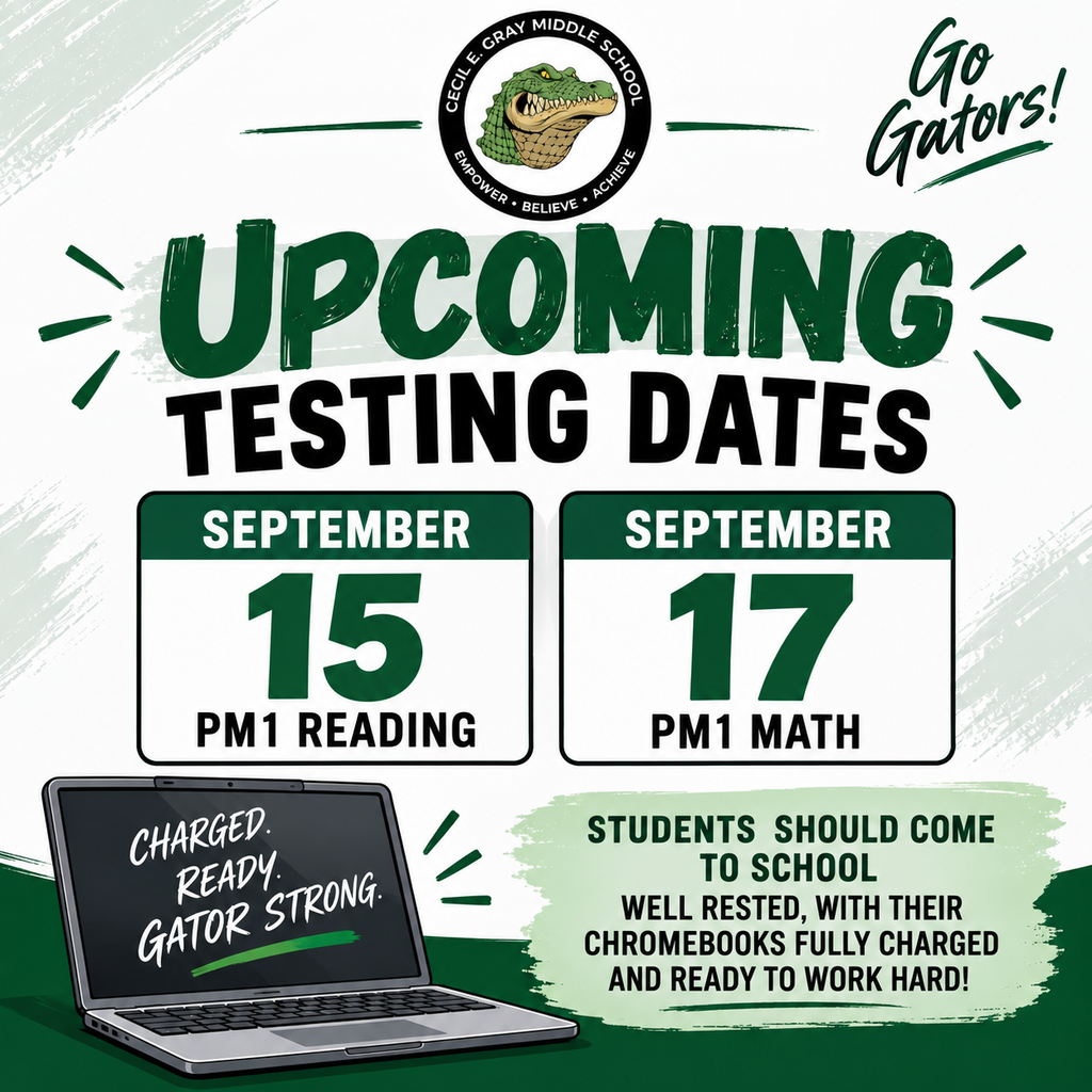 📣 Upcoming PM1 Testing Dates at Cecil E. Gray Middle School! 🐊💚  Gators, it’s time to show what you know! Please mark your calendars:  📖 September 15: PM1 Reading  ➗ September 17: PM1 Math  Students should arrive well-rested, with their Chromebooks fully charged and ready to work hard. Together, we are Charged. Ready. Gator Strong! 💪💻  Let’s encourage our students and cheer them on as they do their best! Go Gators! 🐊🎉