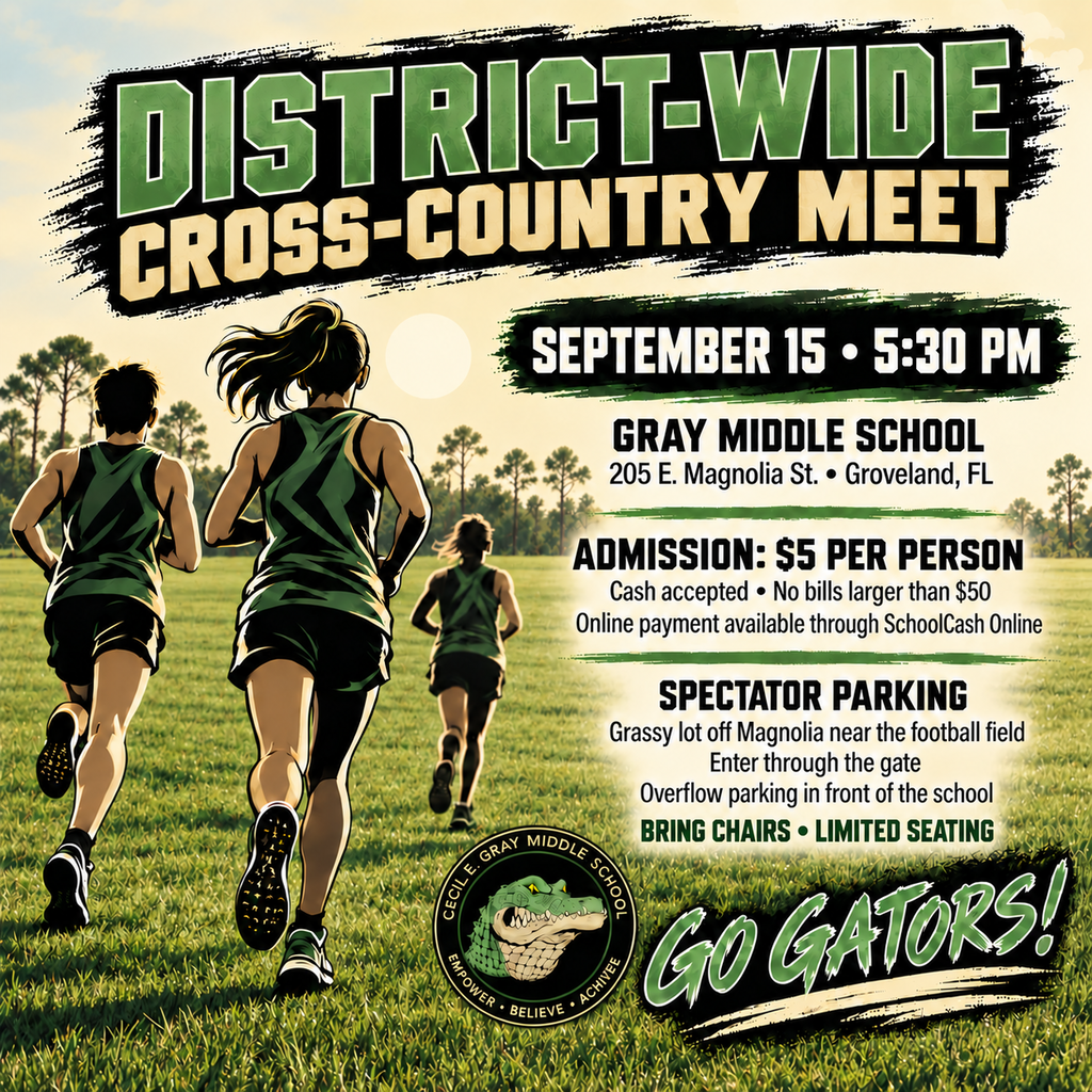 Join us for the District-Wide Cross-Country Meet at Gray Middle School!  📅 When: September 15 at 5:30 PM 📍 Where: Gray Middle School, 205 E. Magnolia St., Groveland, FL  🎟️ Admission: $5 per person (cash or pay online via SchoolCash Online)  🚗 Parking: Grassy lot off Magnolia near the football field. Overflow parking available in front of the school.  🪑 Bring your chairs—seating is limited!  Let's cheer on our Gators! 💚🖤  Empower • Believe • Achieve  #GrayMiddleSchool #GoGators #CrossCountry #LakeCountySchools